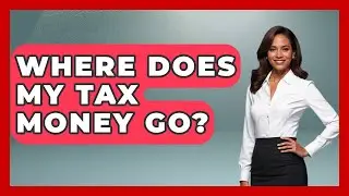 Where Does My Tax Money Go? - The Right Politics