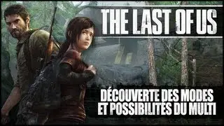 The Last of Us | Découverte des modes et possibilités du Multiplayer !