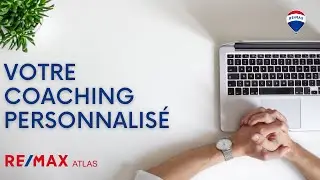 PRESENTATION DU COACHING CHEZ REMAX ATLAS