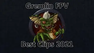Gremlin FPV   Best of 2021