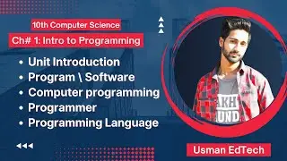Lec 1 - Introduction to Programming - Chapter 1 | Computer Science 10th Class | Unit Overview
