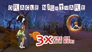 Oracle Nightmare (11/5/2020) - Triple Loli Ruri and Fire Ox @ ROM:Eternal Love