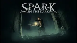 Как пройти Spark in the Dark (демоверсия) — с советами и рекомендациями! После 40 часов