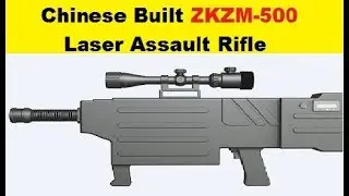 Chinese Built ZKZM-500 Laser Assault Rifle, Man Portable Laser System
