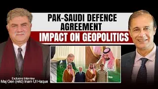Pak-Saudi Defence Agreement | Impact on Geopolitics | Maj Gen. (R) Inam Ul Haque | Talking Politics