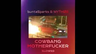 buntaSparks & MYTH&Oslash;S - cowbang mxtherfvcker (slowed)