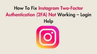 How To Fix Instagram Two-Factor Authentication (2FA) Not Working &ndash; Login Help