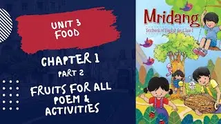 Class 1 English Mridang Unit 3 | Food | Chapter 1 Part 2 | Fruits for All Poem & Activities