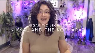 3400 year old Ugaritic Legend: Nikkal and the Kotharat