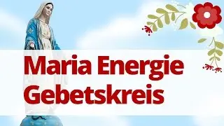 Maria Energie-Gebetskreis - Conny Koppers