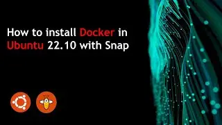 How to install Docker in Ubuntu 22.10 with Snap
