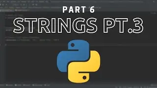 Coding with Python | Strings Part 3 | Tutorial Part 6