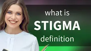 Stigma &bull; STIGMA definition