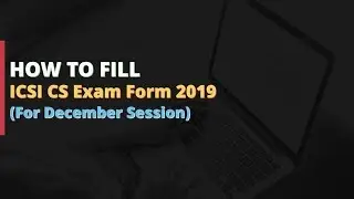 How to fill CS Exam Form 2019 for December session