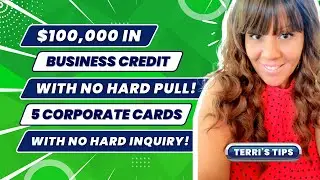 $100,000 in Business Credit with NO Hard Pull! 5 Corporate Cards with NO Hard Inquiry!