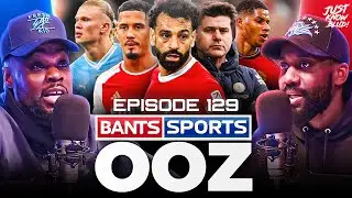 HAALAND&rsquo;S NIGHTMARE PERFORMANCE, LIVERPOOL TOP, UNITED DOMINATED BY THE BEES! BANTS SPORTS OOZ 129