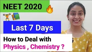 CHEMISTRY, PHYSICS in 7 Days | NEET 2020 | What to Study ?