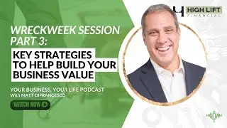 WreckWeek Session Part 3: Key Strategies to Help Build Your Business Value | YBYL Podcast EP 95