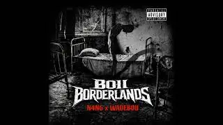 N4NG x WADEBOII - Boii Borderlands (Prod.EMITE)