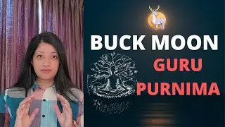 Buck Moon | Super FULL MOON 13th of July | GURU PURNIMA