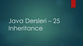 Java Dersleri - 25 | Inheritance