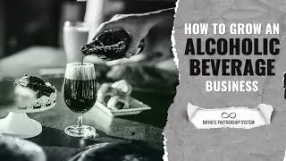 How Can You Expand Your Alcoholic Beverage Business?  |  Infinite Partnership System