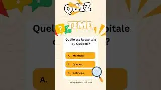 Peux-tu r&eacute;pondre &agrave; ces questions sur le Qu&eacute;bec ?