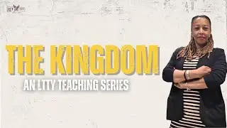 What Is the Kingdom? | The Kingdom Teaching Series (Part 1) with Let Tiff Teach You