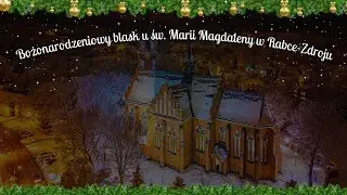 Bożonarodzeniowy blask u św. Marii Magdaleny w Rabce-Zdroju