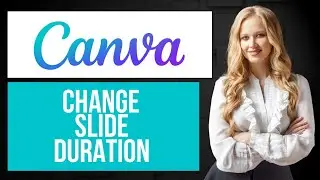 How to Change Slide Duration in Canva | Adjust Slide Length