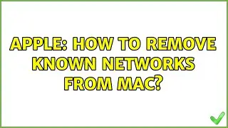 Apple: How to remove known networks from Mac?