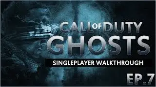 COD Ghosts - Campaign Walkthrough #7