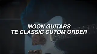 MOON GUITARS TE CLASSIC CUTOM ORDER