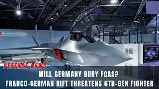 Is Europe Killing Its Own 6th-Gen Fighter? Inside the FCAS Power Struggle