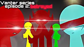 Vanter&rsquo;s Series Episode II: Betrayed // (Pivot Animator/Sticknode)