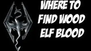Skryim- Where to Harvest WOOD ELF Blood- Discerning of the Transmundane