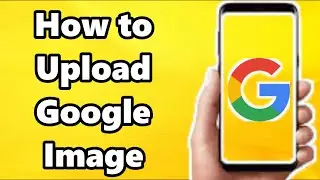 How to Upload Image or Photo on Google