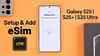How To Activate eSIM On Samsung Galaxy S25 Ultra/S25+ [Add eSIM]