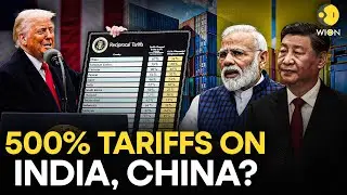 Trump To Impose 500% Tariffs On India & China? Trade War Explodes | WION Originals