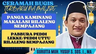 Ceramah Bugis || Gurutta Muhammad Yusuf S. Sos. I., Ma || Panga Kaminang Makalasi Rilaleng Sempajang