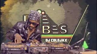 DJ COLEJAX-IRIE VIBES 4.0 | JAH CURE, ETANA,ALAINE,CAPLETON,COLLIE BUDDZ,VYBZ KARTEL, CECILE, KOFFEE