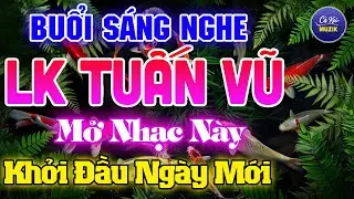 Đỉnh Cao LK Tuấn Vũ Không Lời Thư Giãn NĂNG LƯỢNG NGÀY MỚI Nhạc Hay Dễ Ngủ -Hòa Tấu Guitar Hải Ngoại