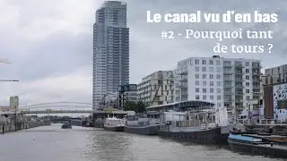 BEM#5 : Le canal vu d'en bas - épisode 2 : Pourquoi tant de tours ?