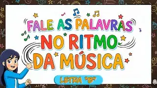 FALE AS PALAVRAS NO RITMO DA MÚSICA | LETRA B | DANIZINHA PROTETORA