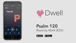 Listen to Psalm 120 (ESV) by Dwell [Full Version]