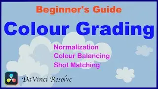 Beginner's Guide to Colour Grading (DaVinci Resolve Tutorial)