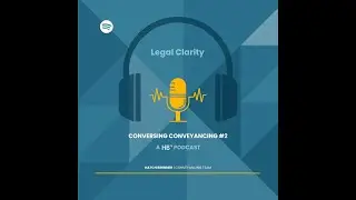 Legal Clarity: Conversing Conveyancing #2 - A Hatch Brenner Podcast