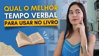 Qual o melhor TEMPO VERBAL para escrever seu livro | Marina Blanc