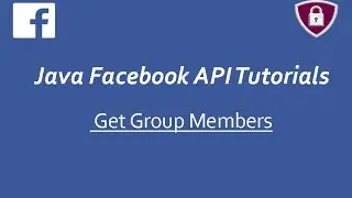 Facebook API Tutorials in Java # 11 | Get Group Members