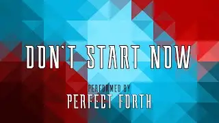 DON'T START NOW - Perfect Forth - OPB Dua Lipa